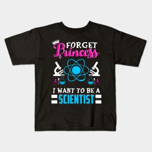 Forget Princess I want to be a scientist Kids T-Shirt